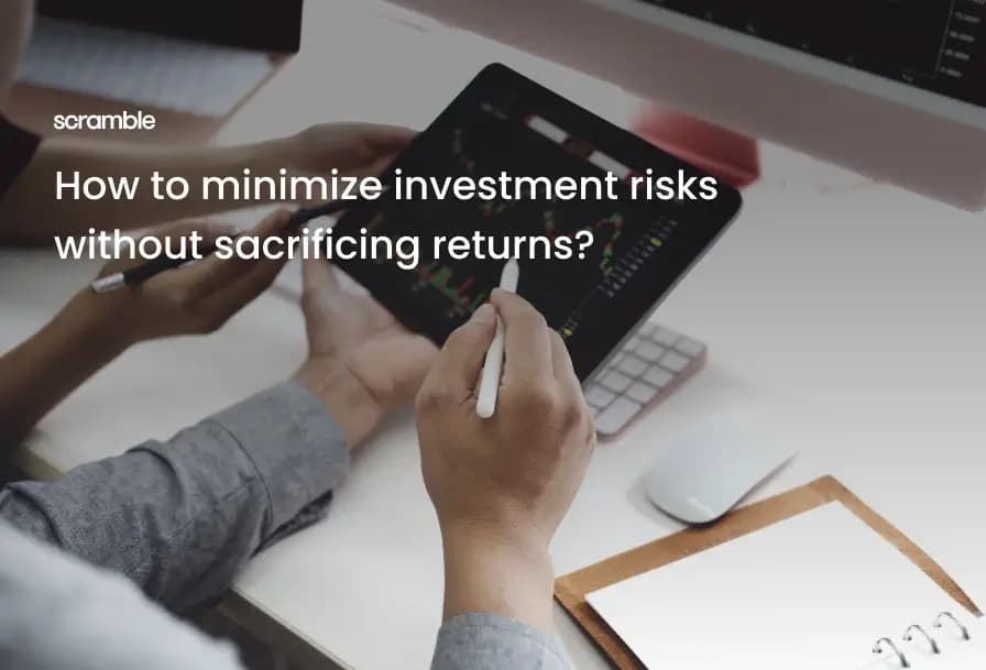 How to Minimize Investment Risks Without Sacrificing Returns?